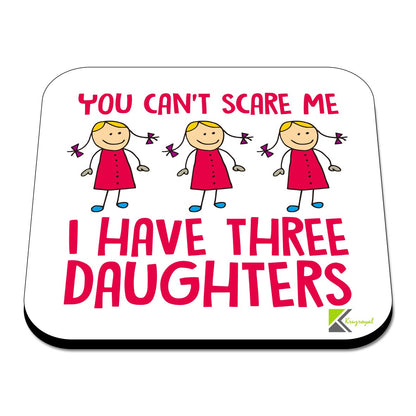 CS412 You can't scare me, i have three daughters Novelty Funny Coffee Tea Drink Gift Glossy MDF Wooden Coaster