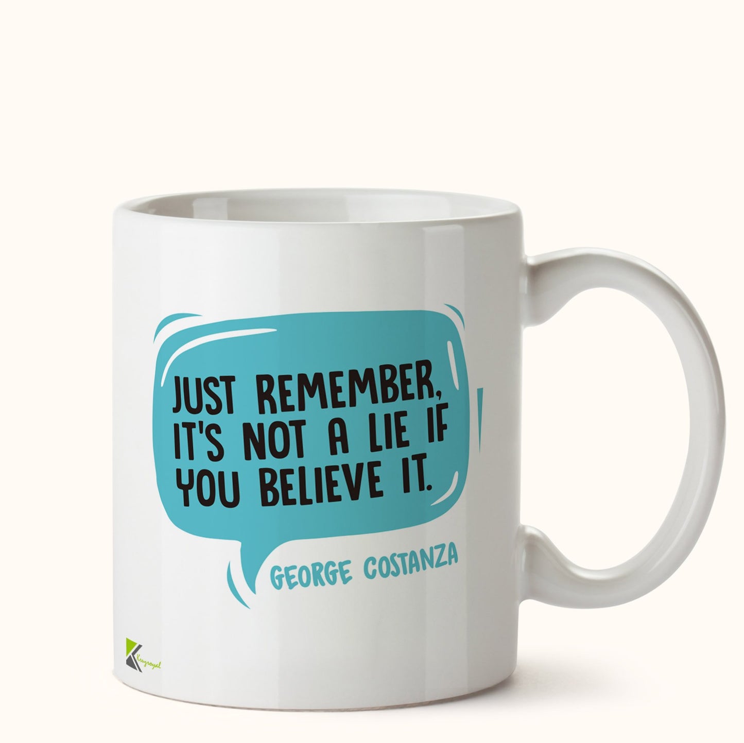 Kruzroyal DZ422 Just Remember, It's not a Lie if You Believe it. George Costanza Funny Novelty Great Gift Idea Coffee Tea Mug