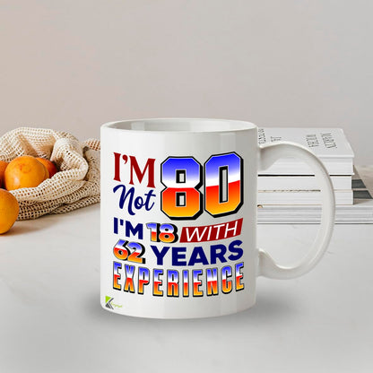 Kruzroyal 80th Birthday Mug Funny Gift 11oz/325ml - I'm Not 80 I'm 18 with Experience Ceramic Cup for Men Women Mum Dad Grandma Grandad - Novelty Present