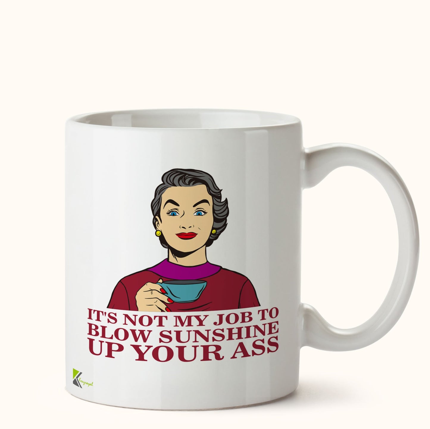 Kruzroyal DZ480 It's not My Job to Blow Sunshine up Your Ass. Funny Novelty Great Gift Idea Coffee Tea Mug