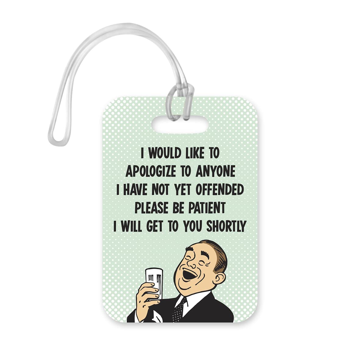 LT149 I Would Like to Apologize to Anyone I Have Not Offended Yet, Please Be Patient I Will Get to You Shortly - 2 Novelty Funny Unique Designer Gift Glossy Plastic Suitcase Luggage Tag