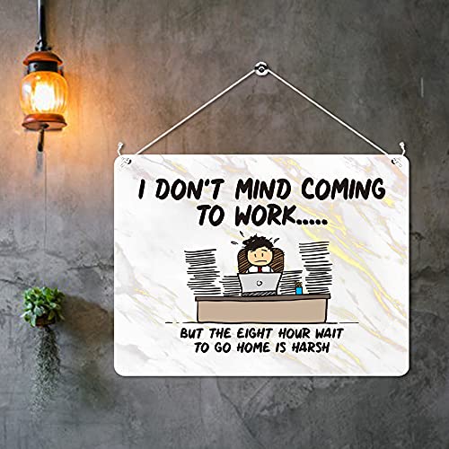 Kruzroyal MP304 I don't mind coming to work but the eight hour wait to go home is harsh Funny Novelty Retro Vintage Metal Wall Sign Plaque 20cm x 15cm