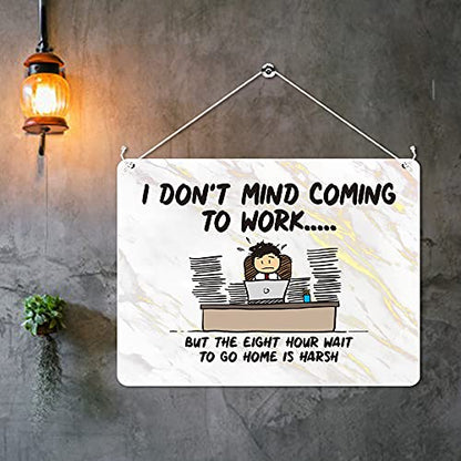 Kruzroyal MP304 I don't mind coming to work but the eight hour wait to go home is harsh Funny Novelty Retro Vintage Metal Wall Sign Plaque 20cm x 15cm