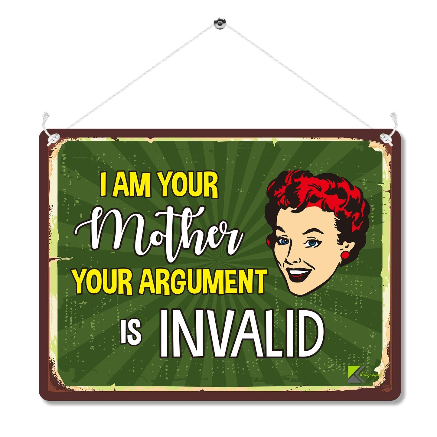 Kruzroyal MP199 I am your mother your argument is invalid Funny Novelty Retro Vintage Metal Wall Sign Plaque 20cm x 15cm