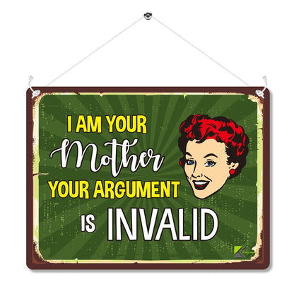 Kruzroyal MP199 I am your mother your argument is invalid Funny Novelty Retro Vintage Metal Wall Sign Plaque 20cm x 15cm
