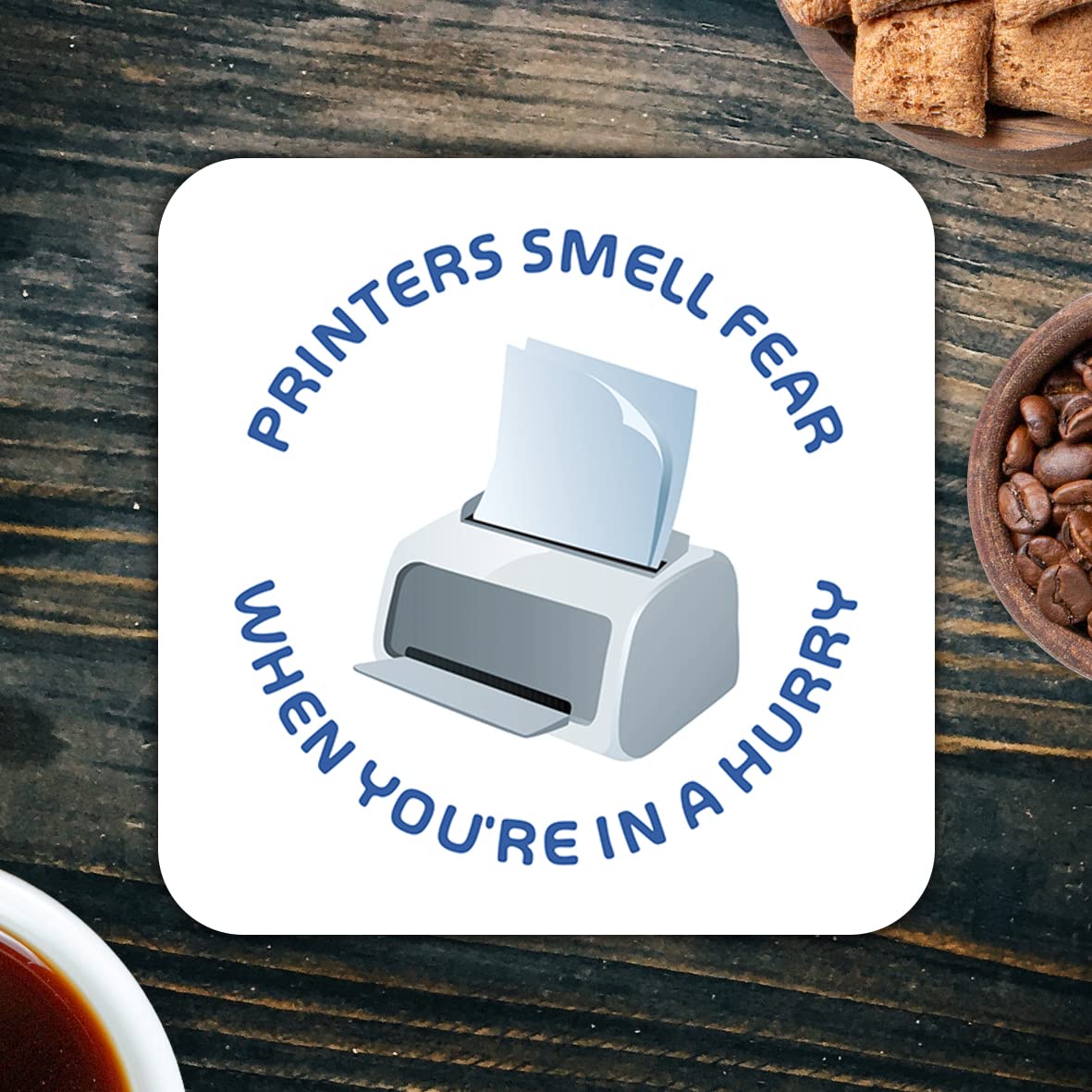CS619 Printers Smell Fear When You're in a Hurry Novelty Funny Coffee Tea Drink Gift Glossy MDF Wooden Coaster