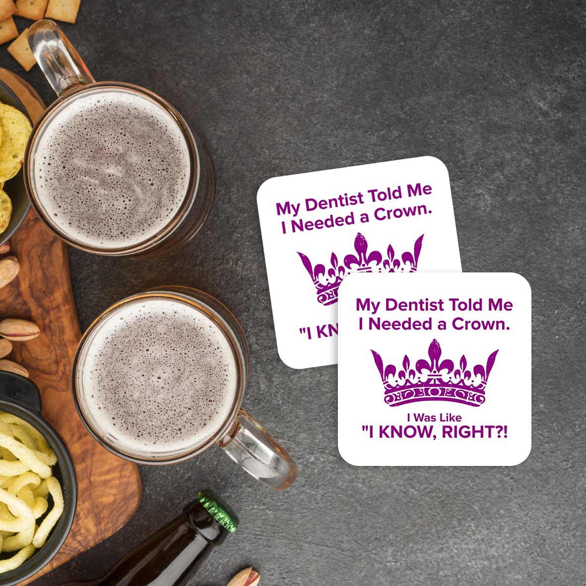 CS404 My Dentist Told me i Needed a Crown. I was Like "i Know,Right?! Novelty Funny Coffee Tea Drink Gift Glossy MDF Wooden Coaster