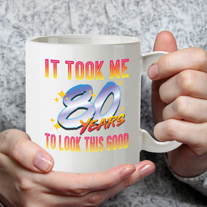 Kruzroyal 80th Birthday Funny Coffee Mug - It Took 80 Years to Look This Good Gift for Men Women Mom Dad Grandma Grandpa