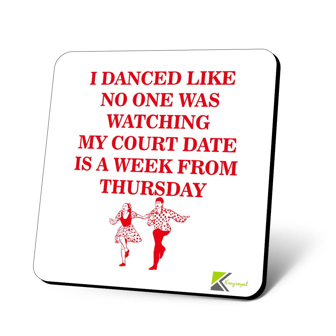 CS624 I Danced Like no one was Watching My Court Date is a Week from Thursday Novelty Funny Coffee Tea Drink Gift Glossy MDF Wooden Coaster