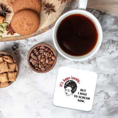 CS579 It's been lovely... But i have to scream now Novelty Funny Coffee Tea Drink Gift Glossy MDF Wooden Coaster