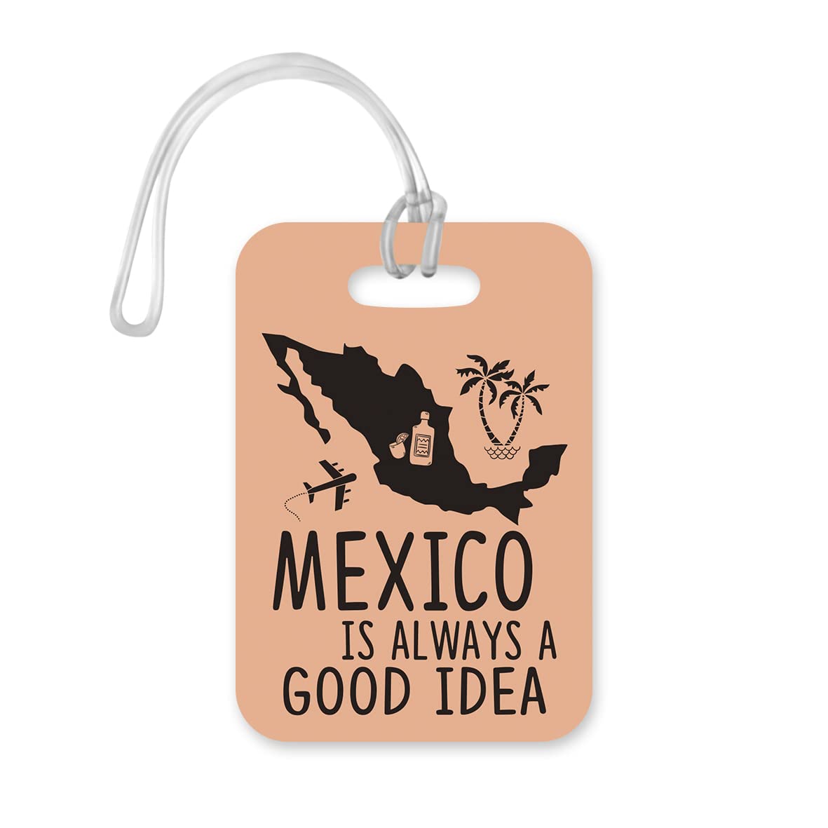 LT077 Mexico is Always a Good idea Novelty Funny Unique Designer Gift Glossy Plastic Suitcase Luggage Tag