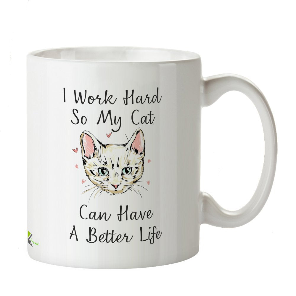 Kruzroyal Funny Cat Mug, I Work Hard So My Cat Can Have A Better Life Design, Novelty Pet Lover Gift for Cat Mum, Dad or Coworker, White Ceramic, 11 oz