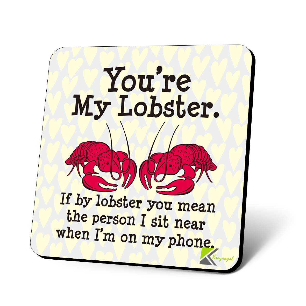 CS1151 You're My Lobster. If by Lobster You Mean The Person i sit Near When I'm on My Phone Novelty Funny Coffee Tea Drink Gift Glossy MDF Wooden Coaster