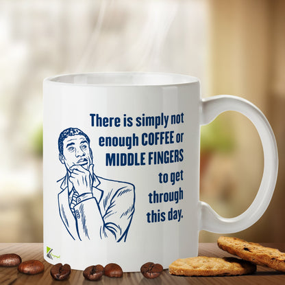 Kruzroyal DZ476 There is Simply not Enough Coffee or Middle Fingers to get Through This Day. Funny Novelty Great Gift Idea Coffee Tea Mug