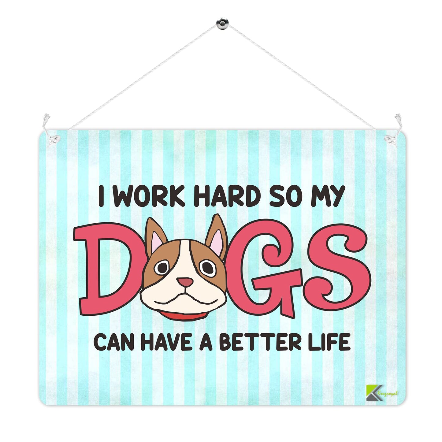MP203 I work hard so my DOGS can have a better life Funny Novelty Retro Vintage Metal Wall Sign Plaque 20cm x 15cm