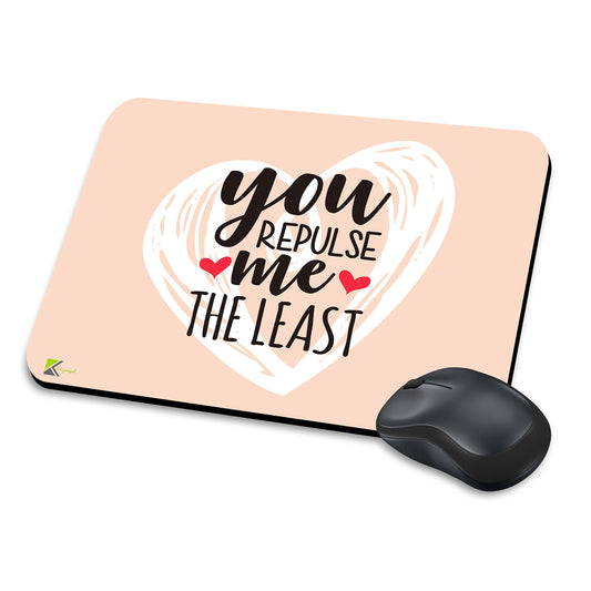 MM124 - You Repulse Me The Least Funny Novelty Gift Mousemat/MousePad Anti Slip Laptop Computer PC Mouse Mat