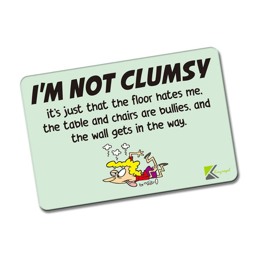 Kruzroyal FM123 I'M NOT CLUMSY, it's just that the floor hates me. the table and chairs are bullies, and the wall gets in the way. Novelty Funny Gift Idea Glossy Rectangle Metal Fridge Magnet