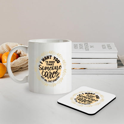 Kruzroyal SM010 I Want You to Know That Someone Cares, not me, but Someone - 11 OZ Mug & Matching Coaster Set