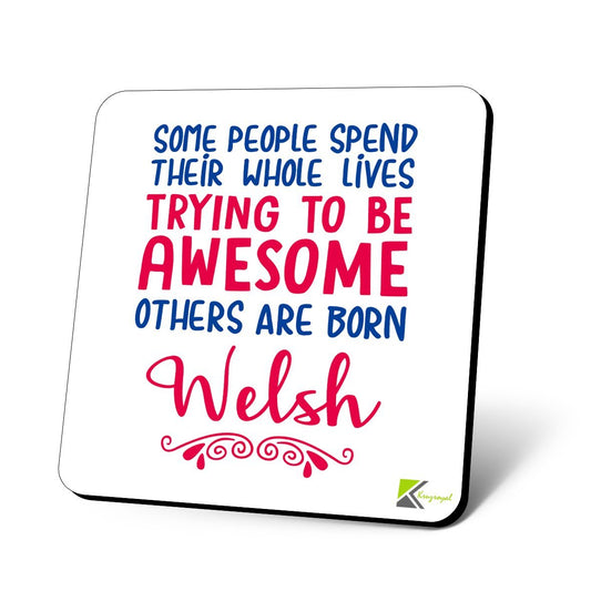 CS1047 Some People Spend Their Whole Lives Trying to be Awesome Other are Born Welsh Funny Coffee Tea Drink Gift Glossy MDF Wooden Coaster