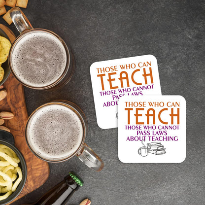 CS541 Those who can teach, those who cannot pass laws about teaching. Novelty Funny Coffee Tea Drink Gift Glossy MDF Wooden Coaster