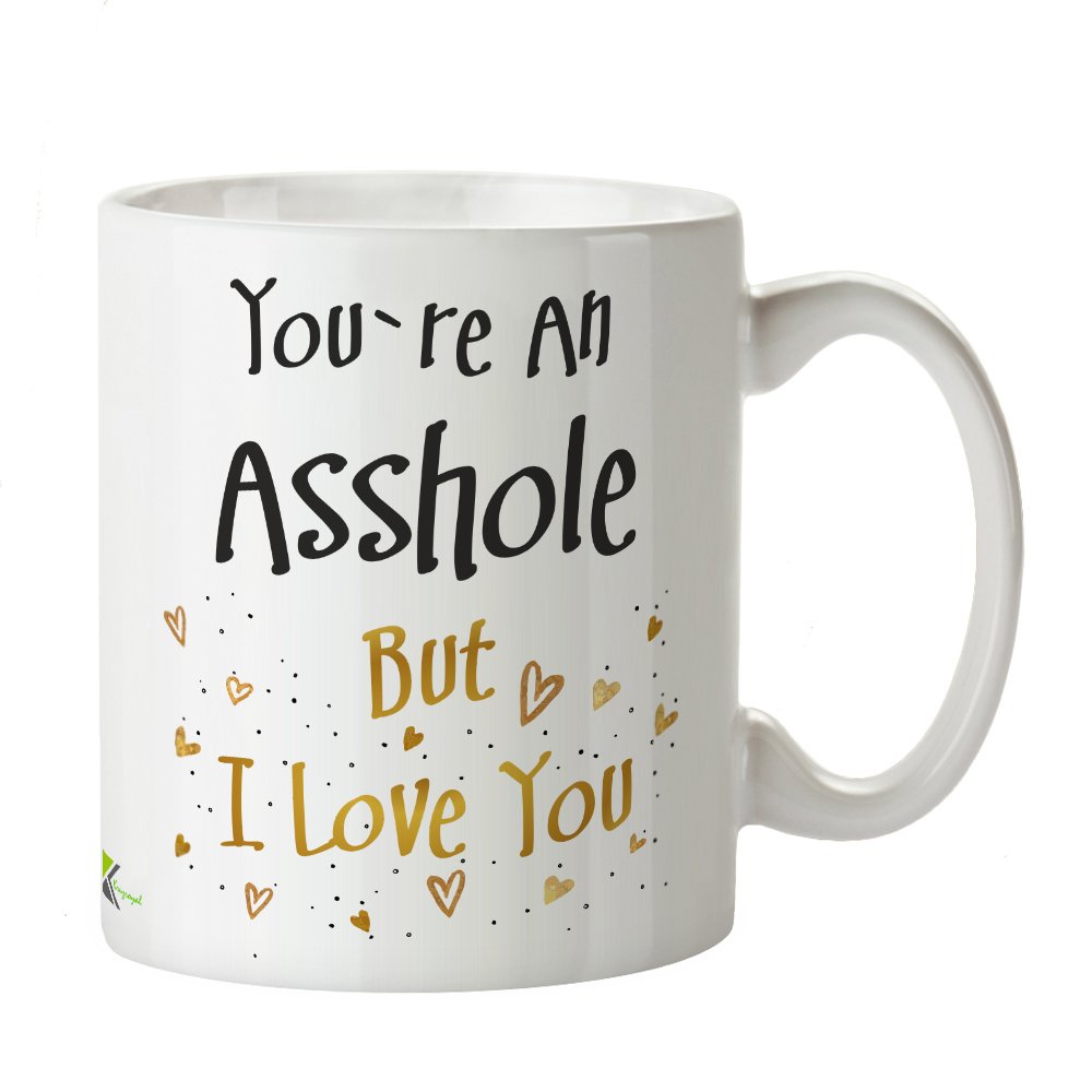 Kruzroyal DZ234 You're an as*Hole but I Love You Funny Novelty Great Gift Idea Coffee Tea Mug