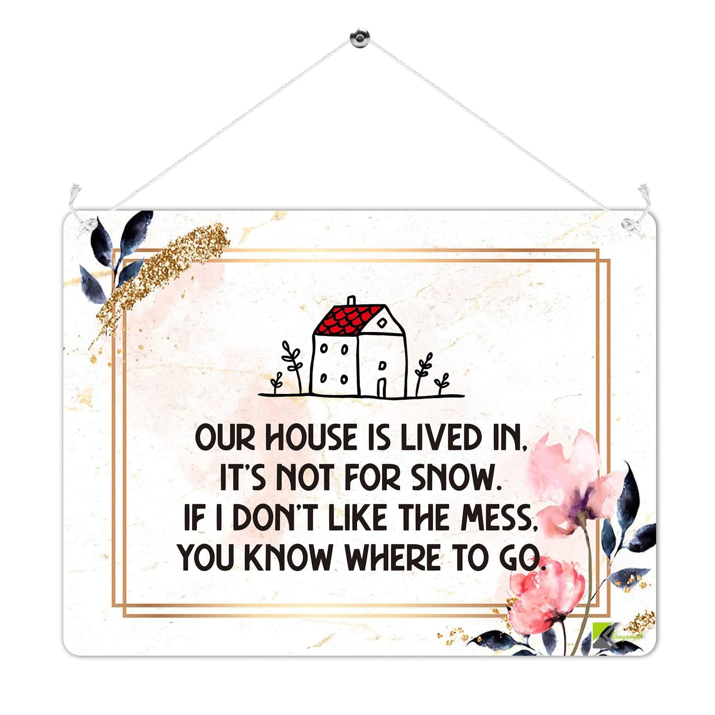 Kruzroyal MP412 Our house is lived in, it's not for show.If you don't like the mess, you know where to go. Funny Novelty Retro Vintage Metal Wall Sign Plaque 20cm x 15cm