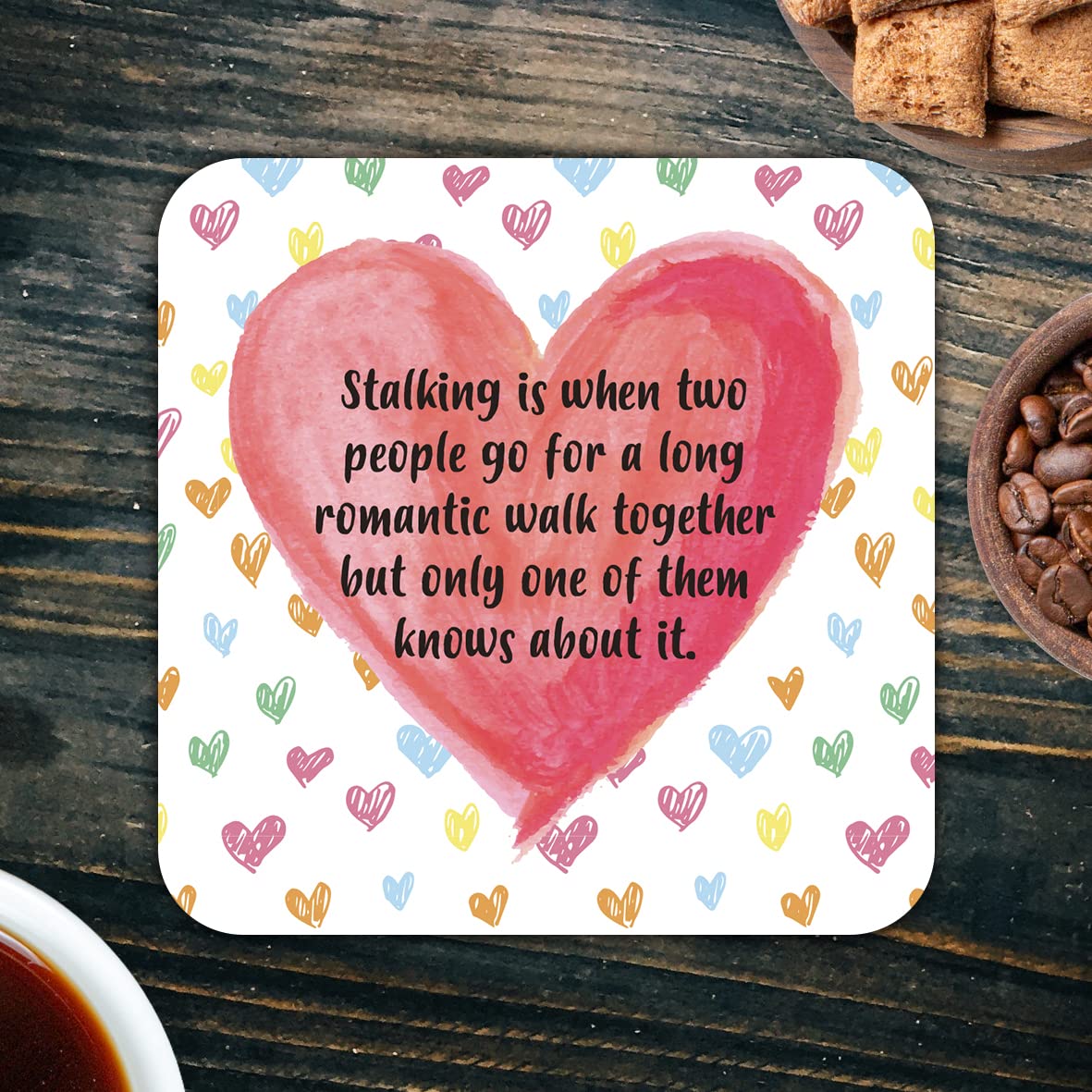 CS766 Stalking is When Two People go for a Long Romantic Walk Together but only one of Them Knows About it Novelty Funny Coffee Tea Drink Gift Glossy MDF Wooden Coaster