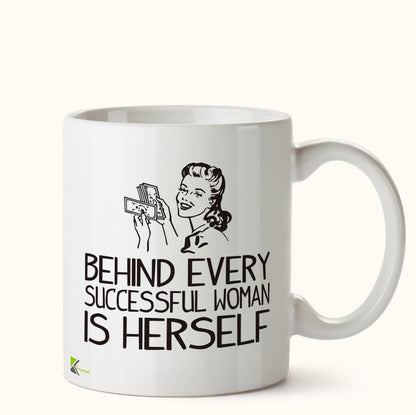 Kruzroyal DZ404 Behind Every Successful Woman is Herself Funny Novelty Great Gift Idea Coffee Tea Mug