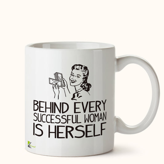 Kruzroyal DZ404 Behind Every Successful Woman is Herself Funny Novelty Great Gift Idea Coffee Tea Mug