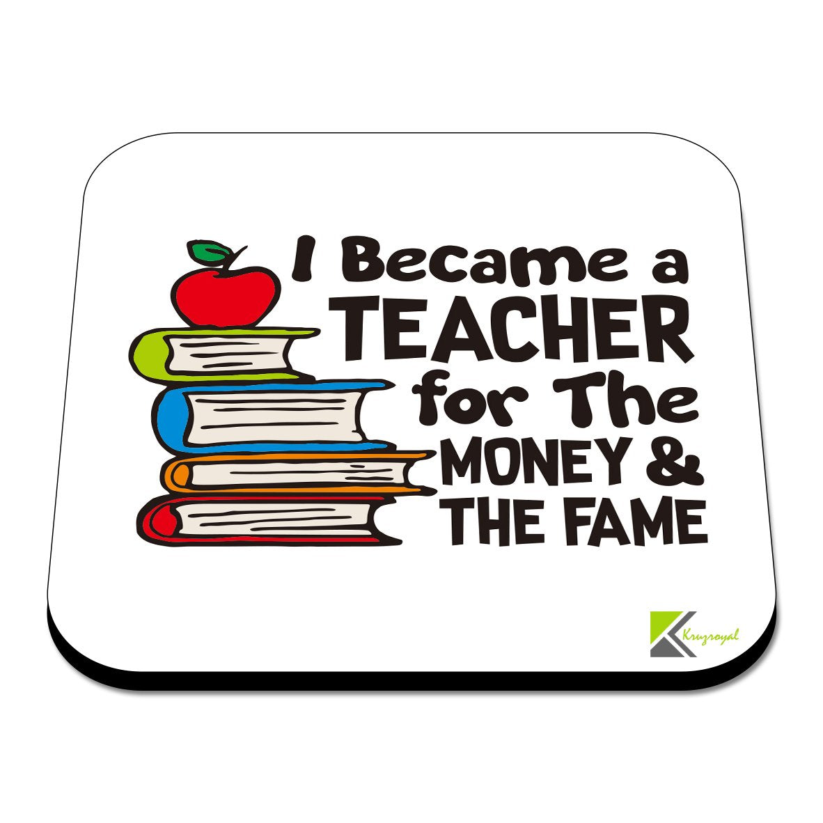 CS420 I Became a Teacher for The Money & The Fame Novelty Funny Coffee Tea Drink Gift Glossy MDF Wooden Coaster