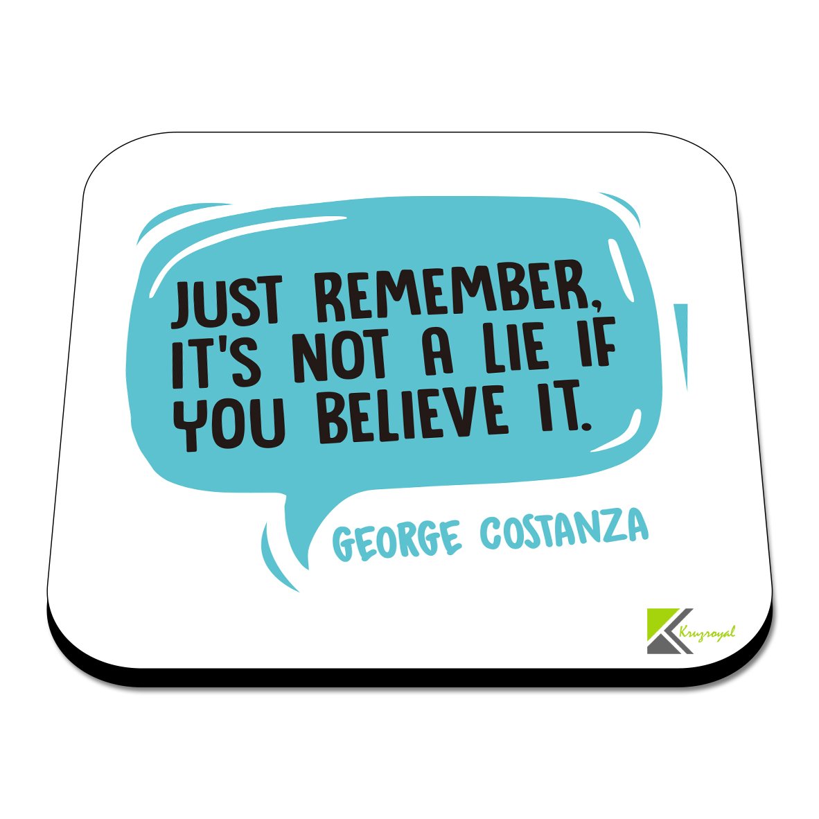 CS522 Just remember. It's not a lie if you believe it. Novelty Funny Coffee Tea Drink Gift Glossy MDF Wooden Coaster