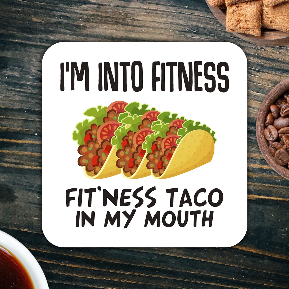 CS509 I'm into Fitness Fit'ness Taco in My Mouth Novelty Funny Coffee Tea Drink Gift Glossy MDF Wooden Coaster