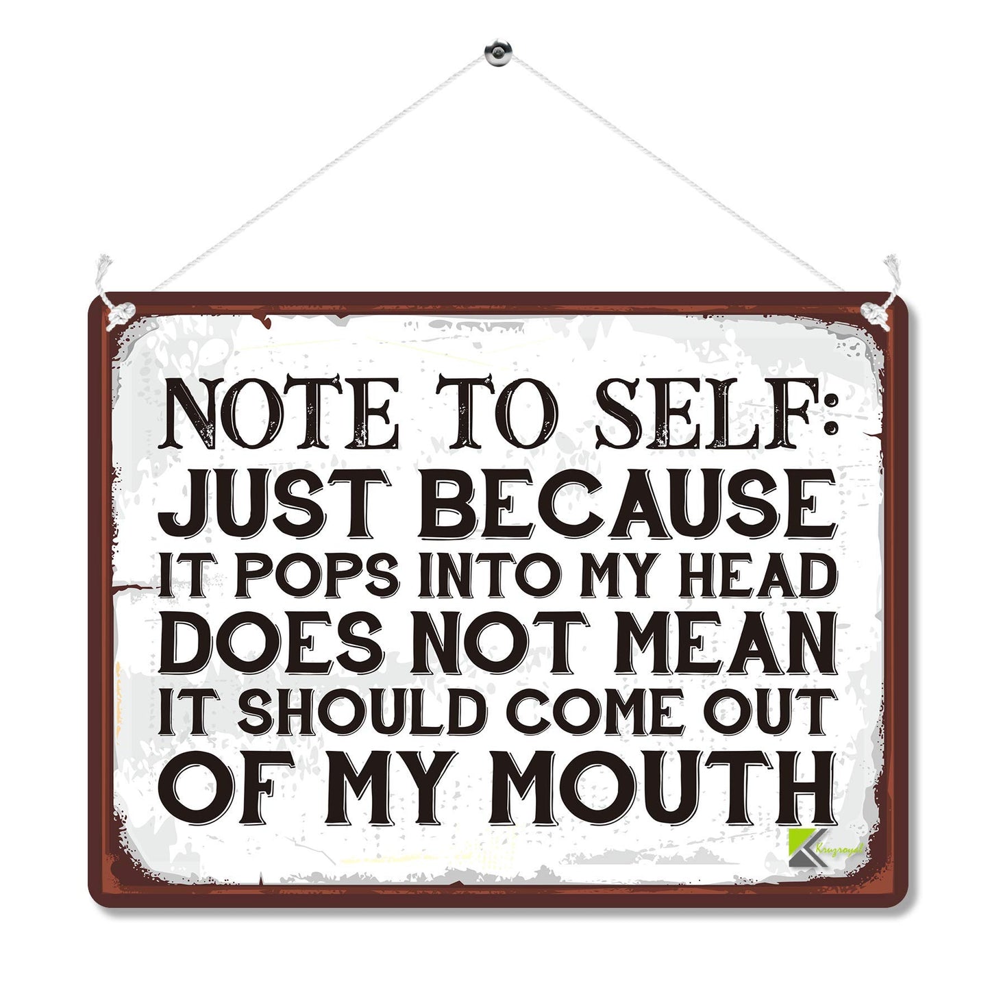 Kruzroyal MP097 Note to self : Just because it pops into my head does not mean it should come out of my mouth Funny Novelty Retro Vintage Metal Wall Sign Plaque 20cm x 15cm