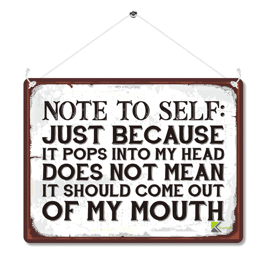 Kruzroyal MP097 Note to self : Just because it pops into my head does not mean it should come out of my mouth Funny Novelty Retro Vintage Metal Wall Sign Plaque 20cm x 15cm