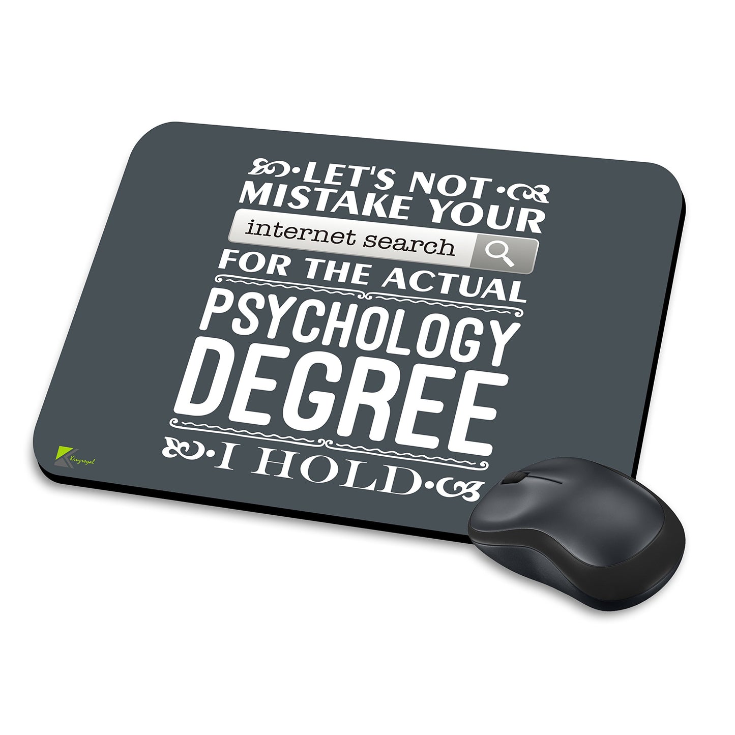 MM224 - Let's not mistake your internet search for the actual psychology degree i hold Funny Novelty Gift Mousemat/MousePad Anti Slip Laptop Computer PC Mouse Mat