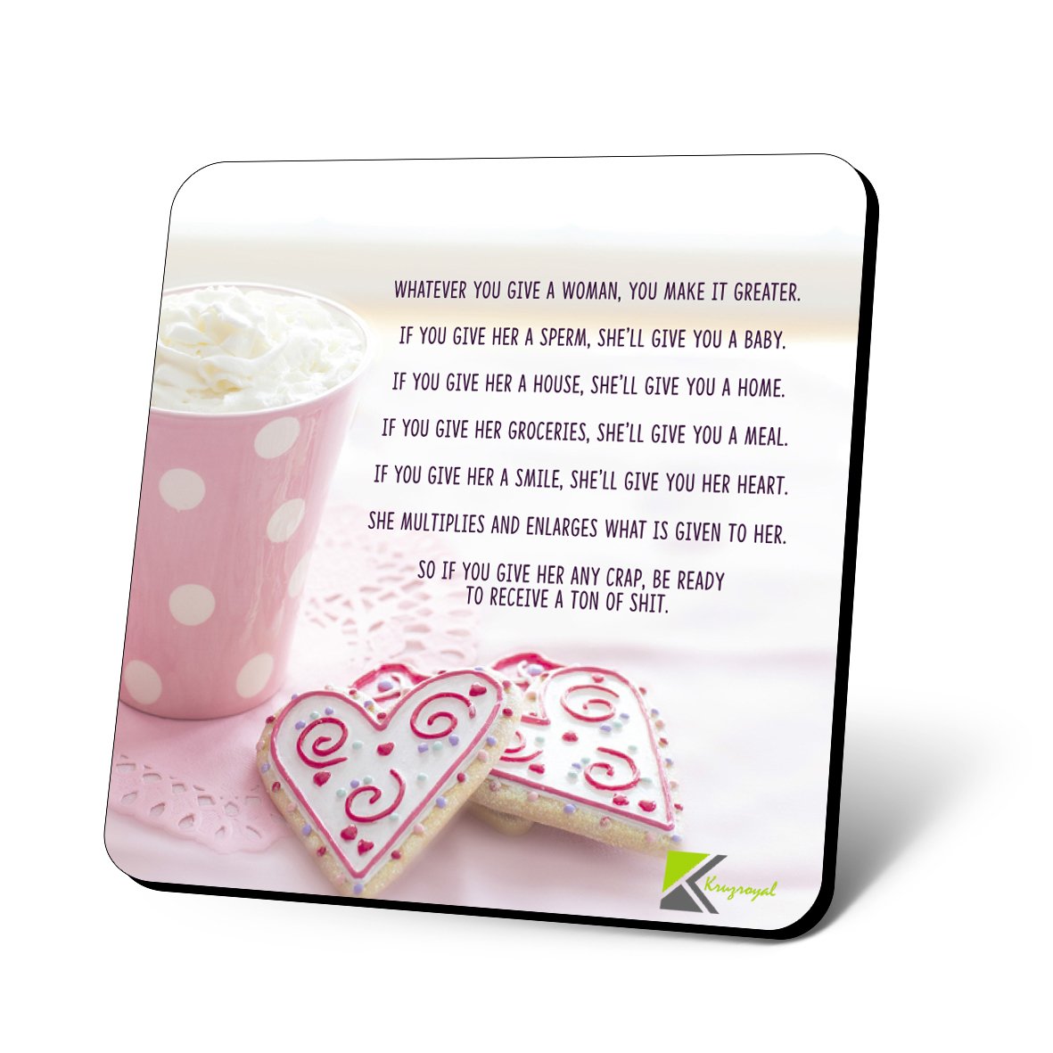 CS783 Whatever You give a Woman, You Make it Greater. Novelty Funny Coffee Tea Drink Gift Glossy MDF Wooden Coaster