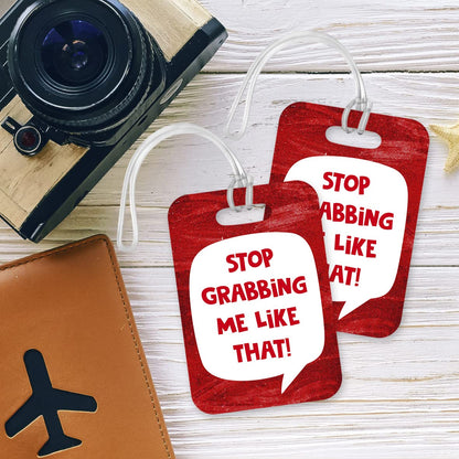 LT016 Stop Grabbing me Like That! Novelty Funny Unique Designer Gift Glossy Plastic Suitcase Luggage Tag