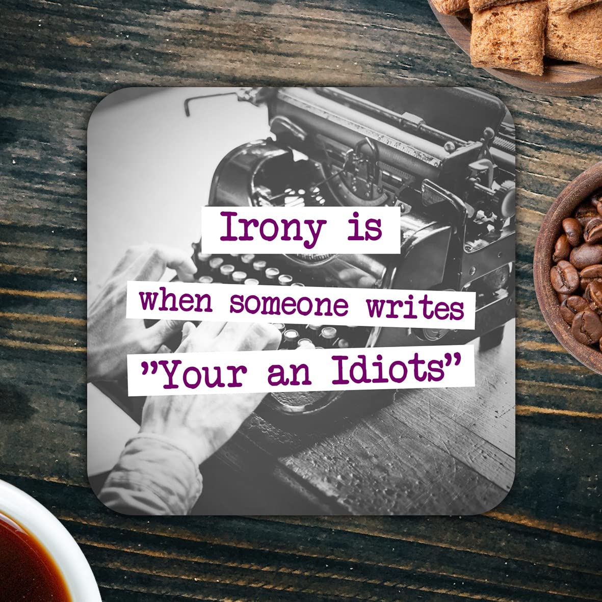 CS775 Irony is When Someone Write "Your an Idiots" Novelty Funny Coffee Tea Drink Gift Glossy MDF Wooden Coaster