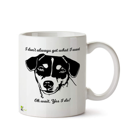 Kruzroyal Funny Dog I Get What I Want Mug | Humorous Pet Owner Sarcastic Ceramic Coffee Tea Cup Gift for Bossy Dog Lover Friend