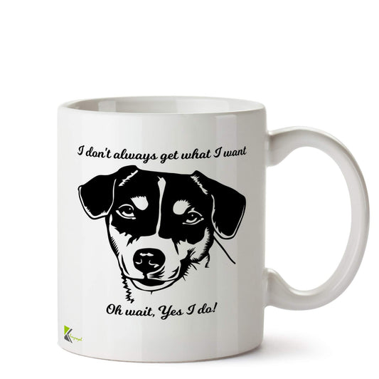 Kruzroyal Funny Dog I Get What I Want Mug | Humorous Pet Owner Sarcastic Ceramic Coffee Tea Cup Gift for Bossy Dog Lover Friend