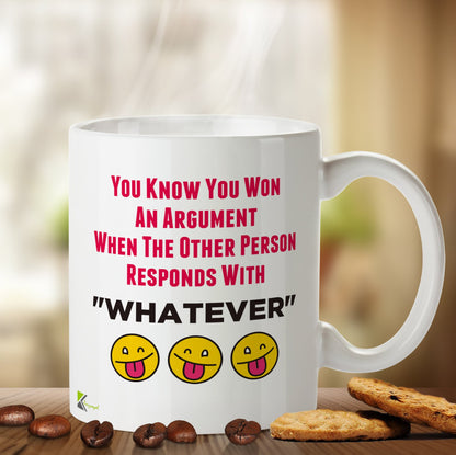 Kruzroyal DZ453 You Know You Won an Argument When The Other Person responds with Whatever Funny Novelty Great Gift Idea Coffee Tea Mug