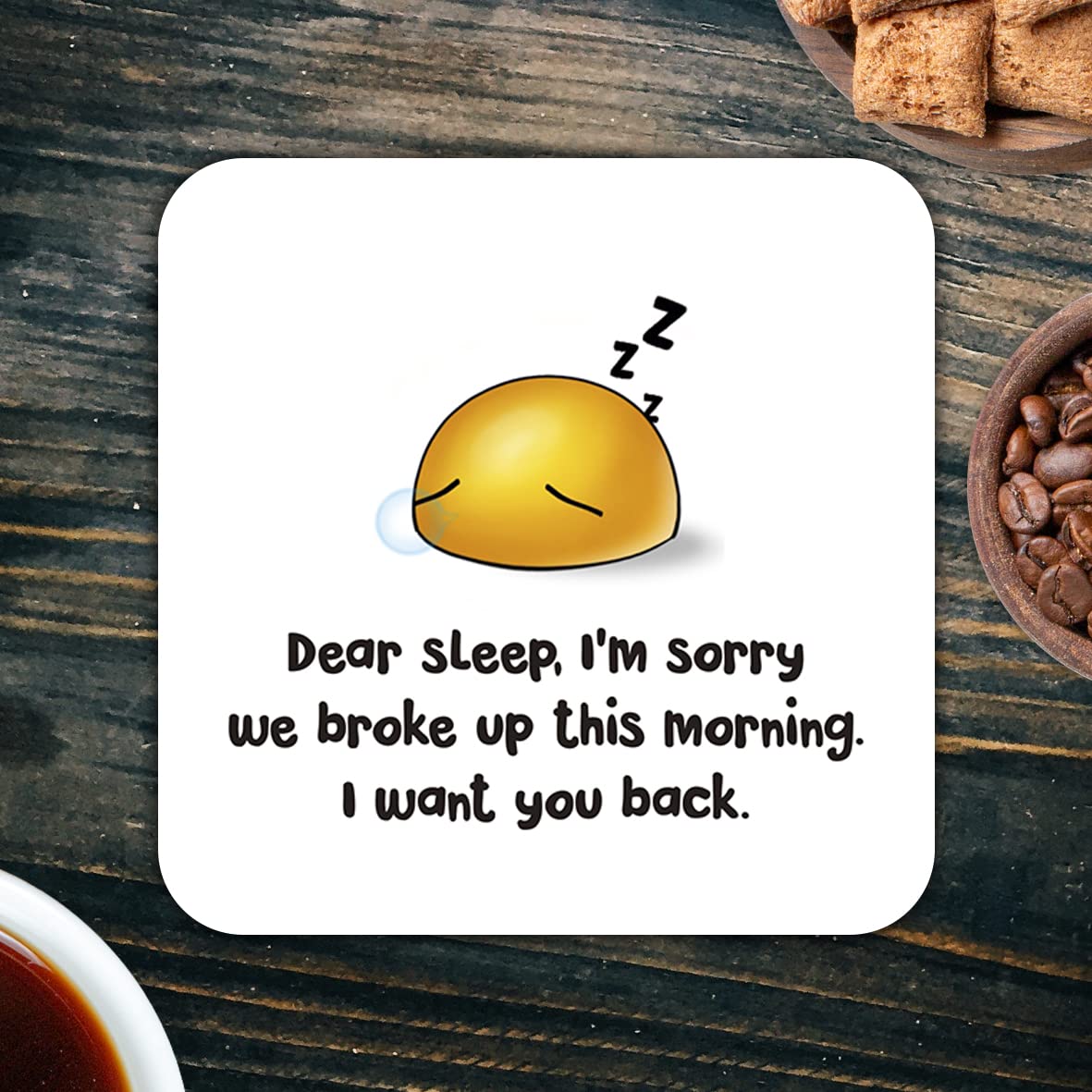 CS735 Dear Sleep, I'm Sorry we Broke up This Morning. I Want You Back. Novelty Funny Coffee Tea Drink Gift Glossy MDF Wooden Coaster
