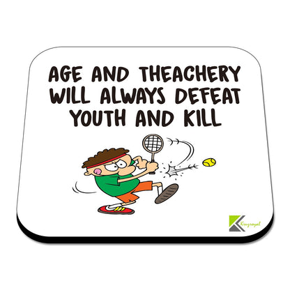 CS421 Age and theachery Will Always Defeat Youth and Kill Novelty Funny Coffee Tea Drink Gift Glossy MDF Wooden Coaster