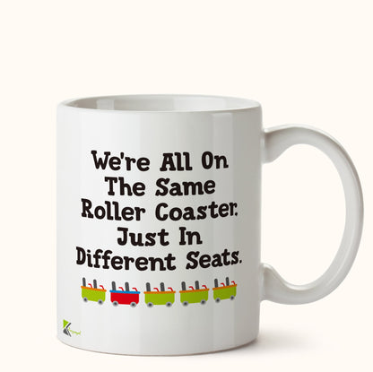Kruzroyal DZ449 We're All on The Same Roller Coaster. just in Different Seats. Funny Novelty Great Gift Idea Coffee Tea Mug