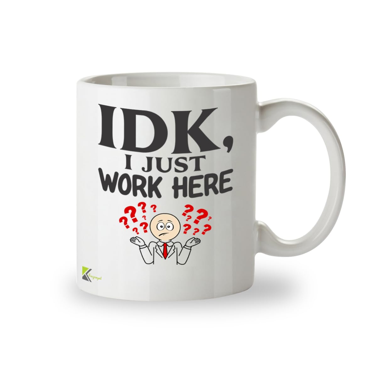 Kruzroyal IDK I Just Work Here Funny Coffee Mug - Sarcastic Novelty Cup Great Gag Gift for Coworkers Boss Men and Women
