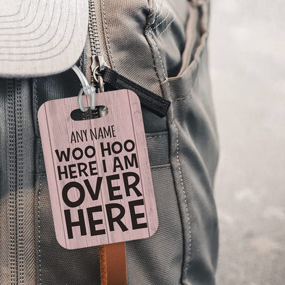 PLT237 Personalised Name WOO HOO HERE I AM Over HERE Novelty Funny Unique Designer Gift Glossy Plastic Suitcase Luggage Tag
