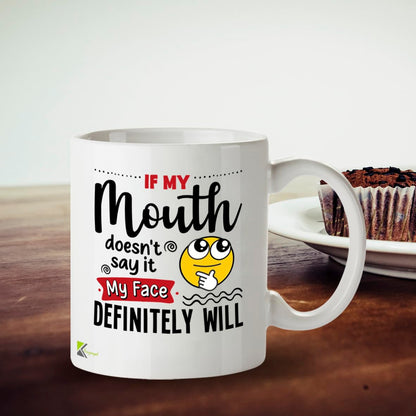 Kruzroyal Funny Sarcastic Mug | If My Mouth Doesn't Say It My Face Will | Office Gift for Women Men Colleague | Secret Santa 11oz