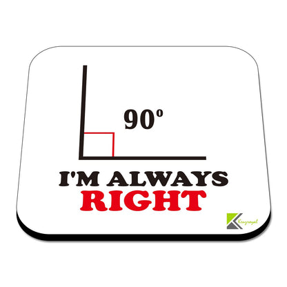 CS427 I'm Always Right Novelty Funny Coffee Tea Drink Gift Glossy MDF Wooden Coaster