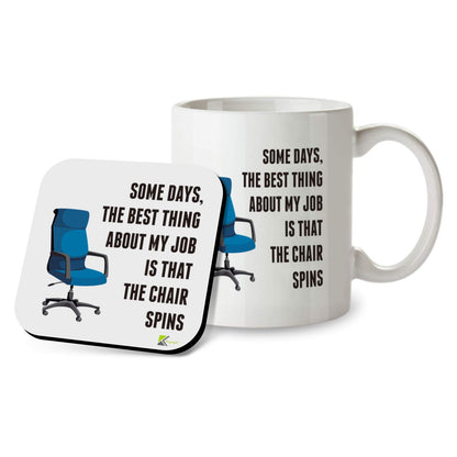 Kruzroyal SM082 Some Days, The Best Thing About My Job is That The Chair Spins - 11OZ Mug & Matching Coaster Set