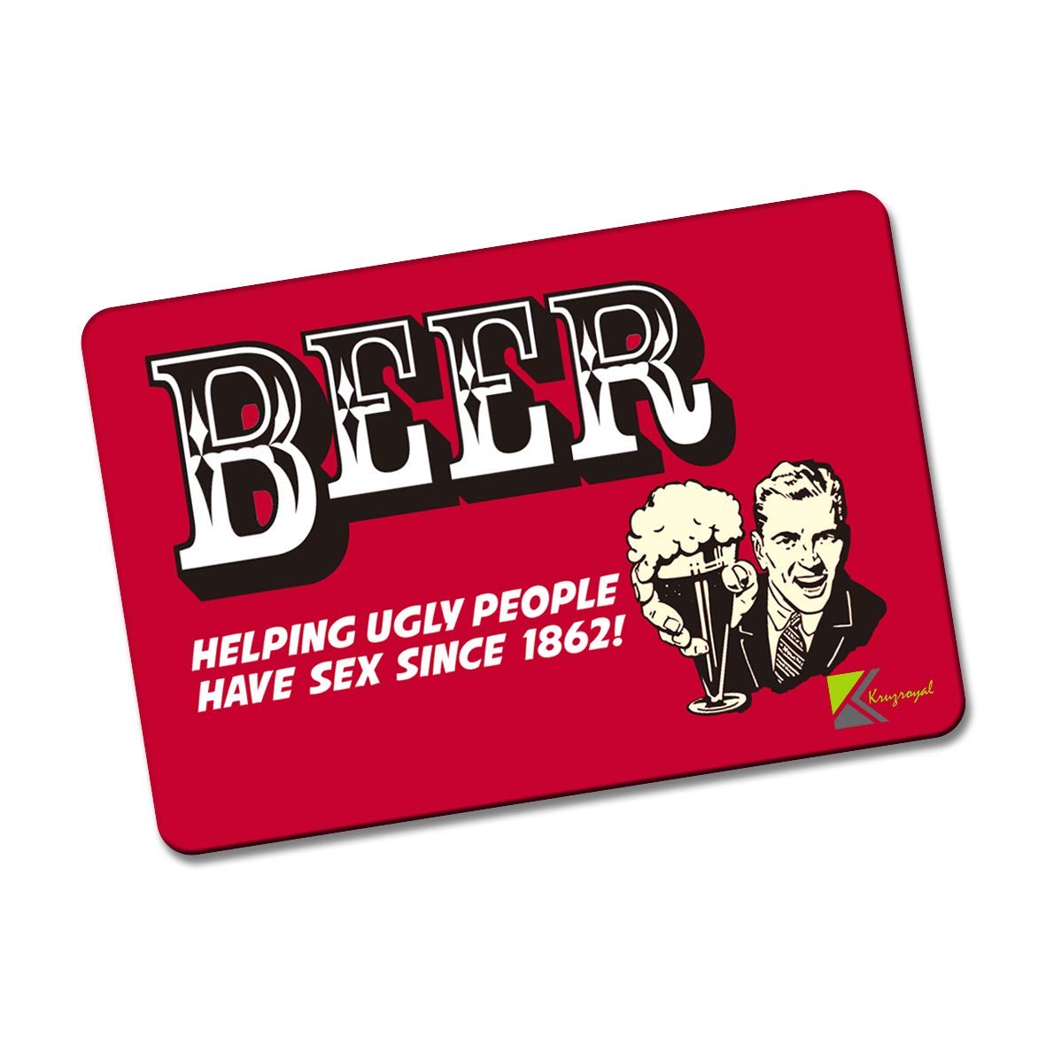 Kruzroyal FM143 BEER helping ugly people have s*x since 1862! Novelty Funny Gift Idea Glossy Rectangle Metal Fridge Magnet